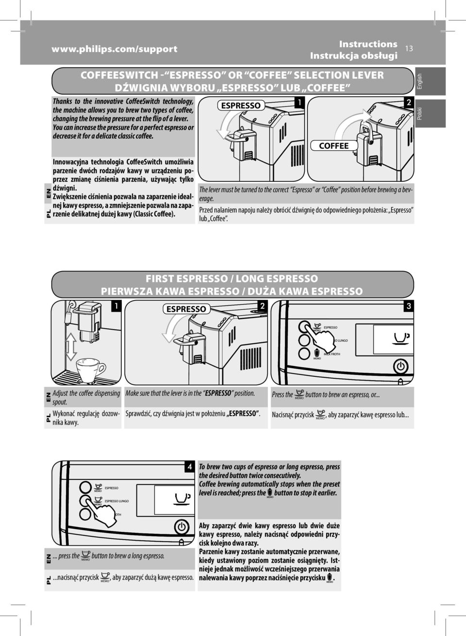 you to brew two types of coffee, changing the brewing pressure at the flip of a lever. You can increase the pressure for a perfect espresso or decrease it for a delicate classic coffee.