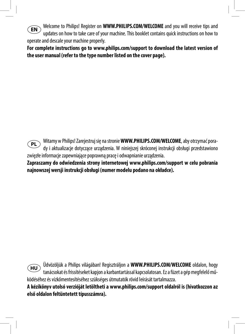 com/support to download the latest version of the user manual (refer to the type number listed on the cover page). Witamy w Philips! Zarejestruj się na stronie WWW.PHILIPS.