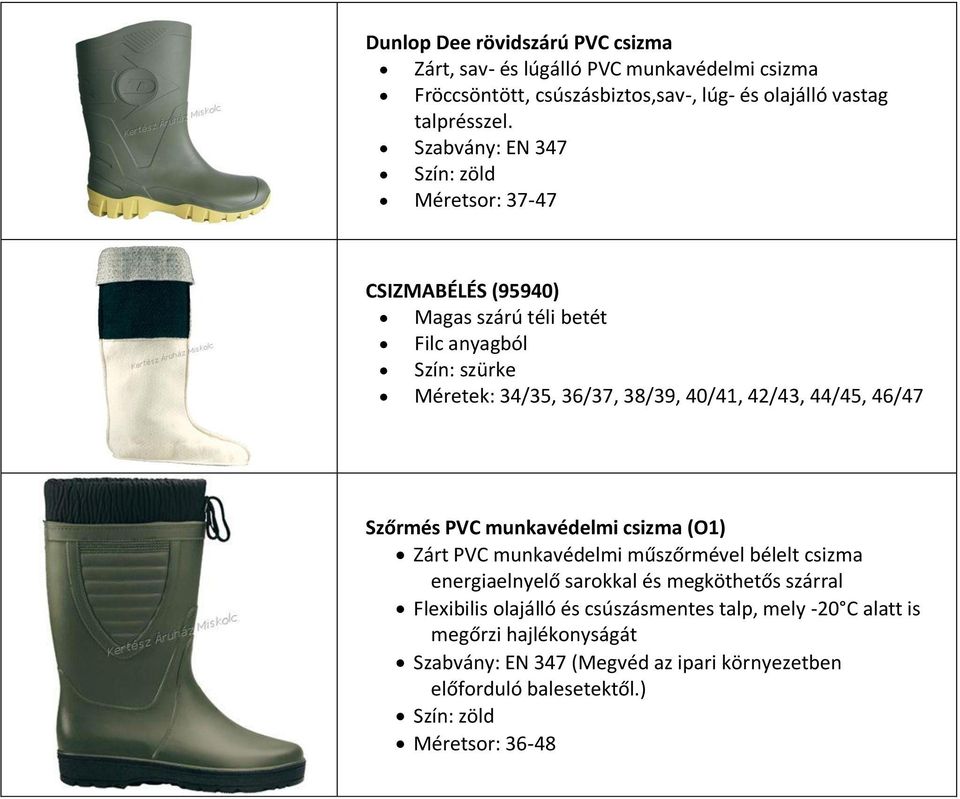 44/45, 46/47 Szőrmés PVC munkavédelmi csizma (O1) Zárt PVC munkavédelmi műszőrmével bélelt csizma energiaelnyelő sarokkal és megköthetős szárral Flexibilis