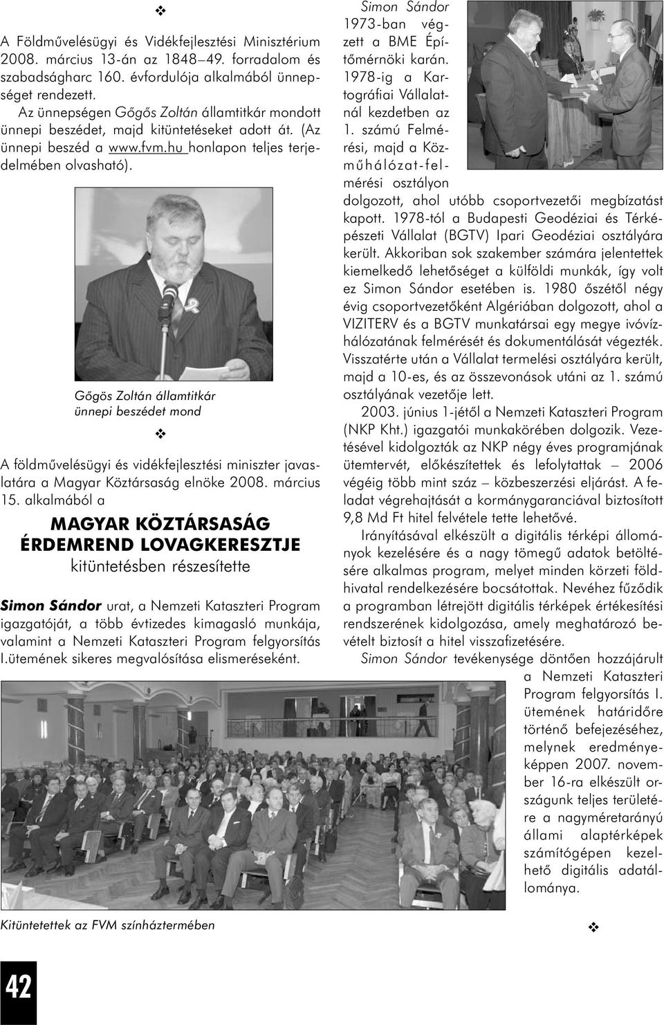 Gőgös Zoltán államtitkár ünnepi beszédet mond A földművelésügyi és vidékfejlesztési miniszter javaslatára a Magyar Köztársaság elnöke 2008. március 15.