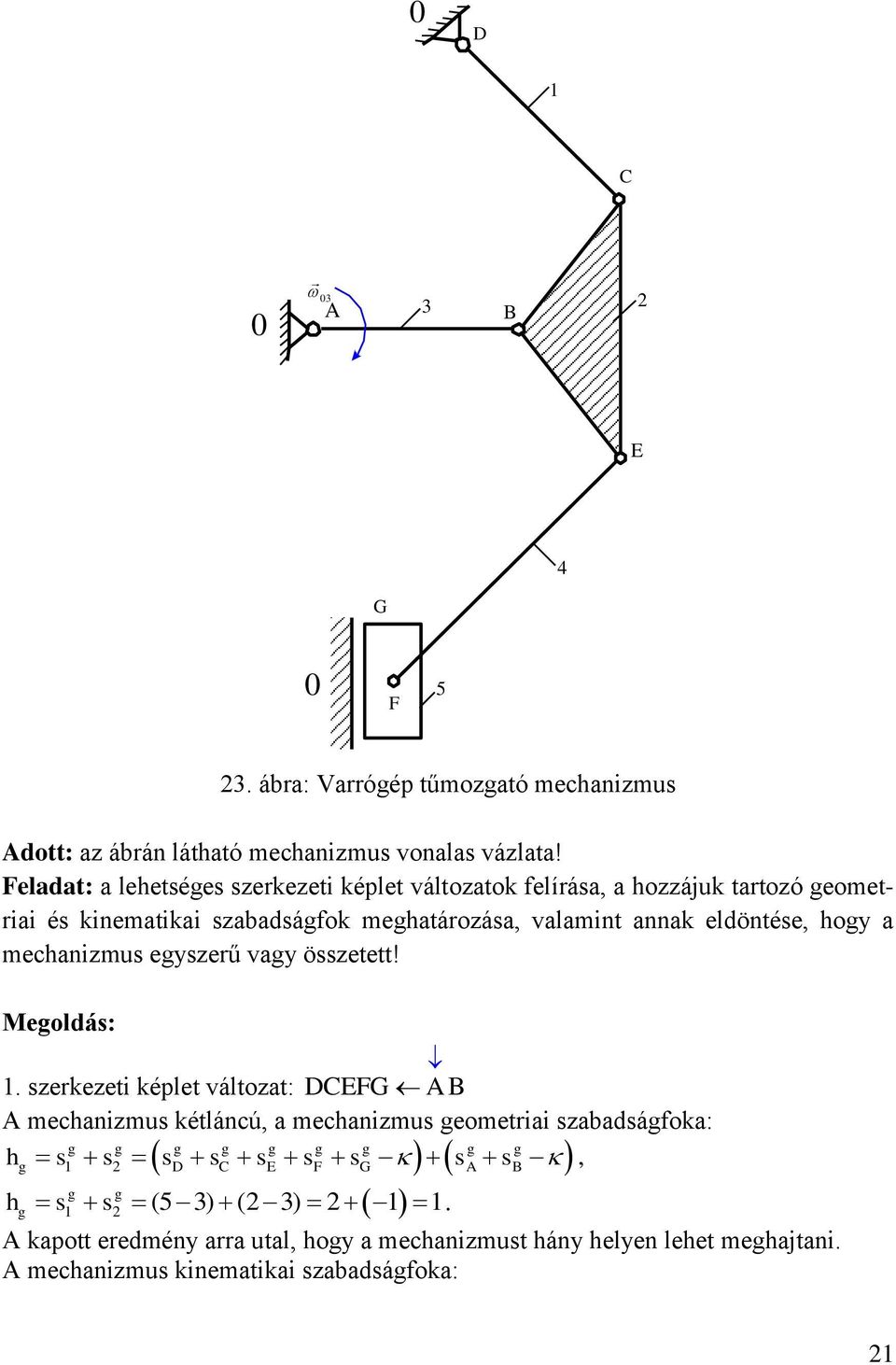 eldöntése, hogy a mechanizmus egyszerű vagy összetett! Megoldás:.