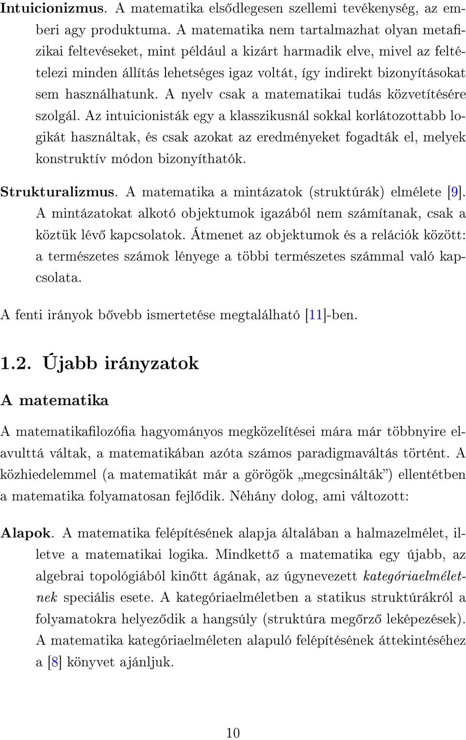 használhatunk. A nyelv csak a matematikai tudás közvetítésére szolgál.