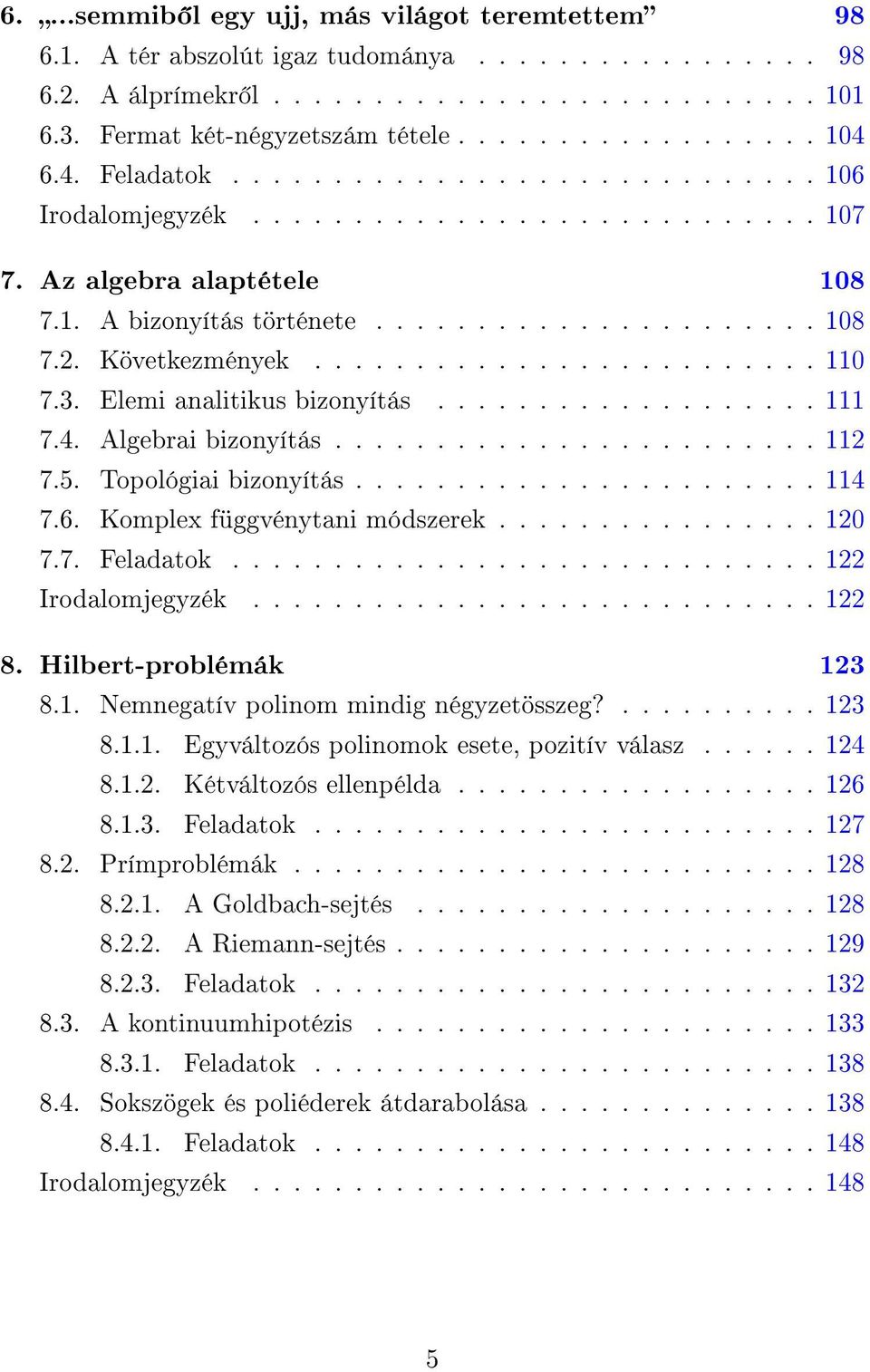 ........................ 110 7.3. Elemi analitikus bizonyítás................... 111 7.4. Algebrai bizonyítás........................ 112 7.5. Topológiai bizonyítás....................... 114 7.6.