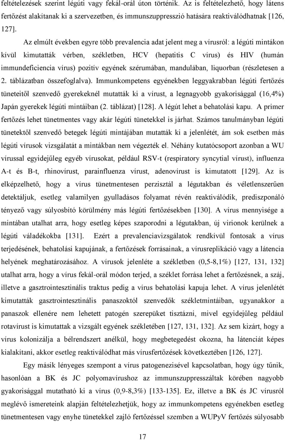 egyének szérumában, mandulában, liquorban (részletesen a 2. táblázatban összefoglalva).