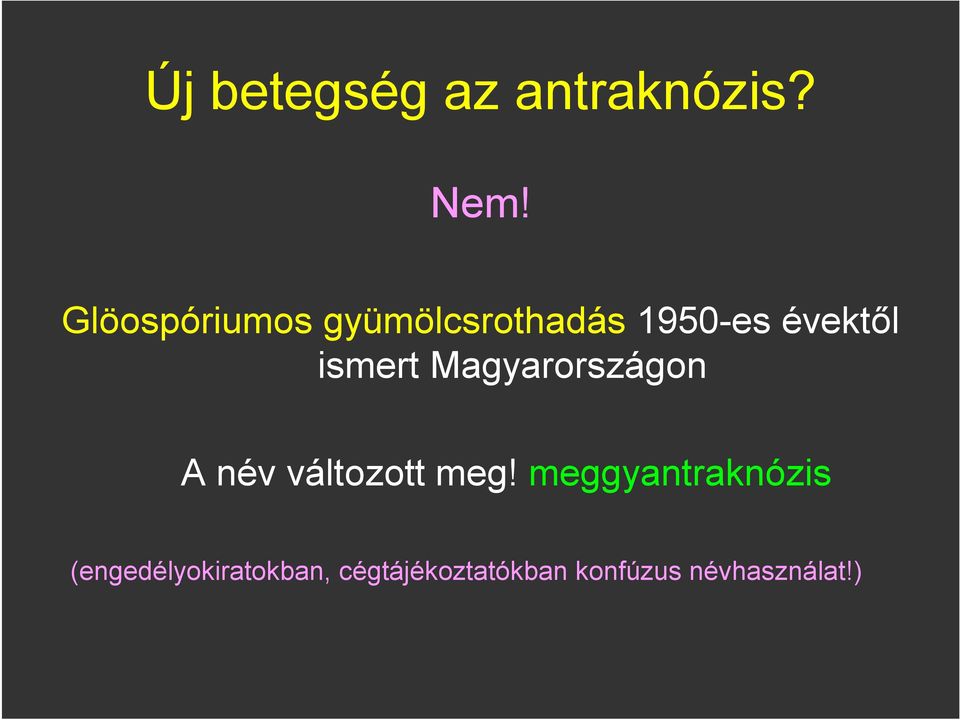 ismert Magyarországon A név változott meg!