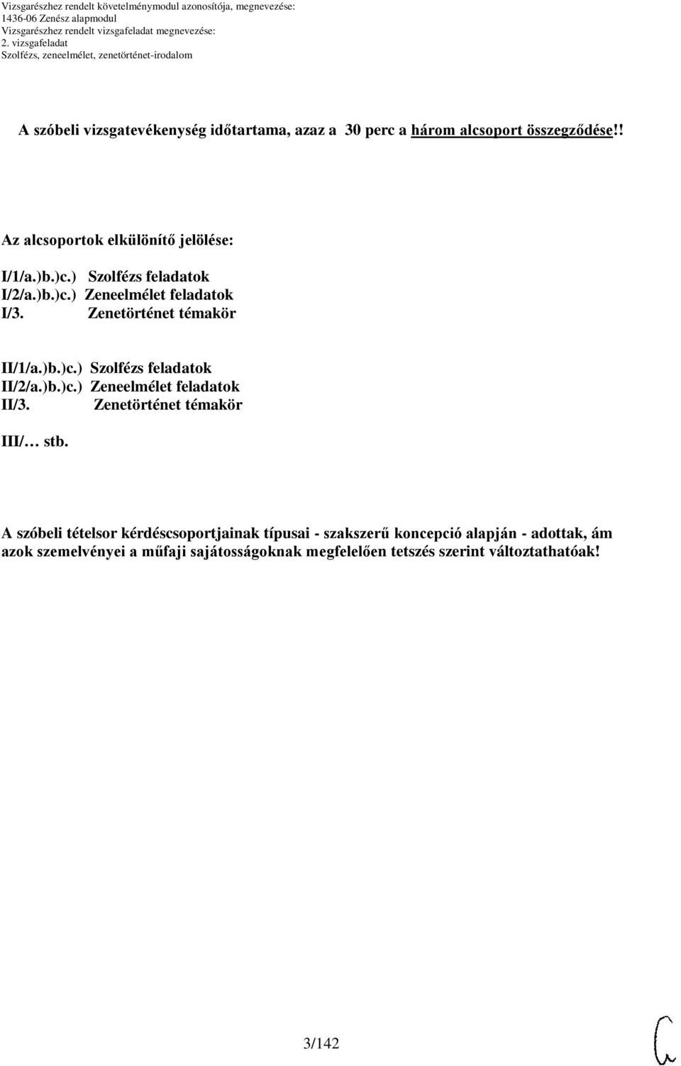 Zenetörténet témakör II/1/a.)b.)c.) Szolfézs feladatok II/2/a.)b.)c.) Zeneelmélet feladatok II/3.