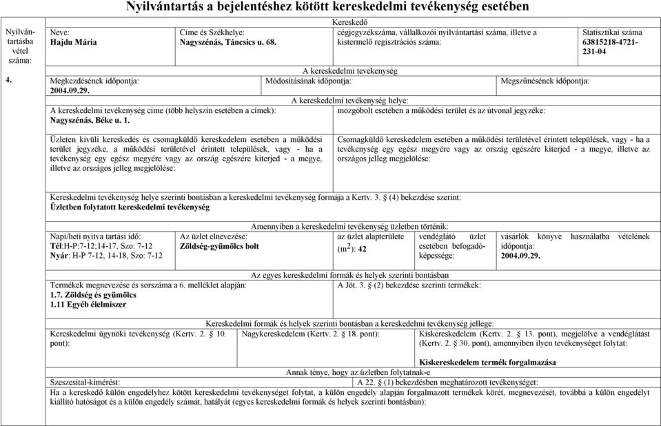 jegyzéke, a működési területével érintett települések, vagy - ha a tevékenység egy egész megyére vagy az ország egészére kiterjed - a megye, illetve az országos jelleg megjelölése: Csomagküldő