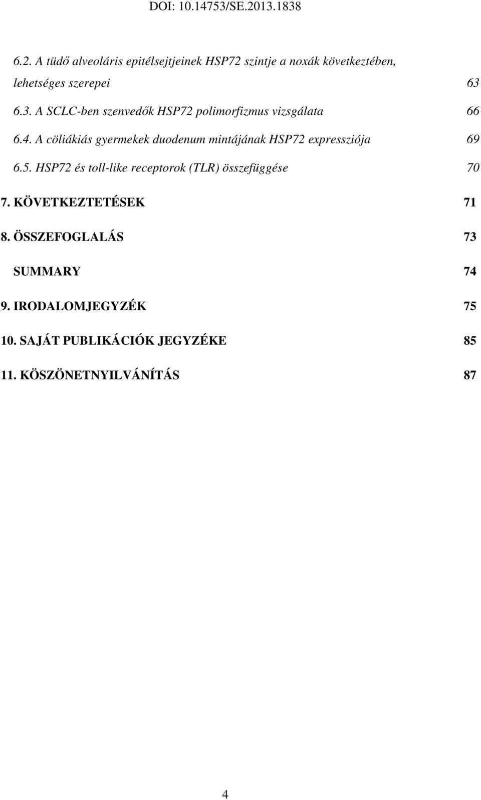 A cöliákiás gyermekek duodenum mintájának HSP72 expressziója 69 6.5.