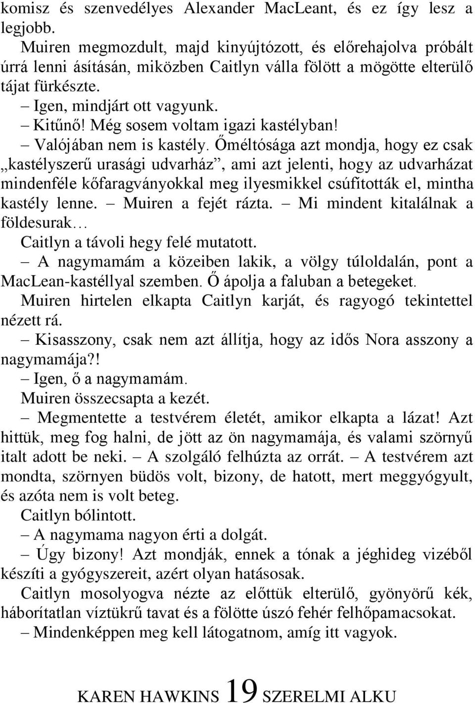 Még sosem voltam igazi kastélyban! Valójában nem is kastély.