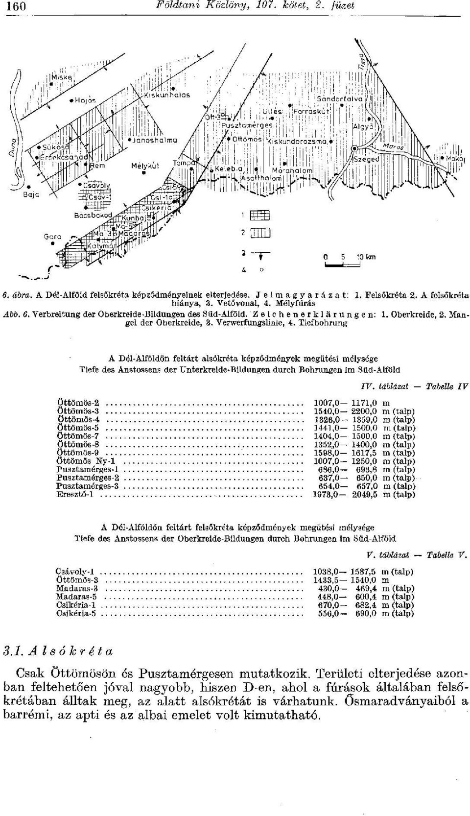 Tiefbohrung A Dél-Alföldön feltárt alsókréta képződmények megütési mélysége Tiefe des Anstossens der Unterkreide-Bildungen durch Bohrungen im Süd-Alföld IV.