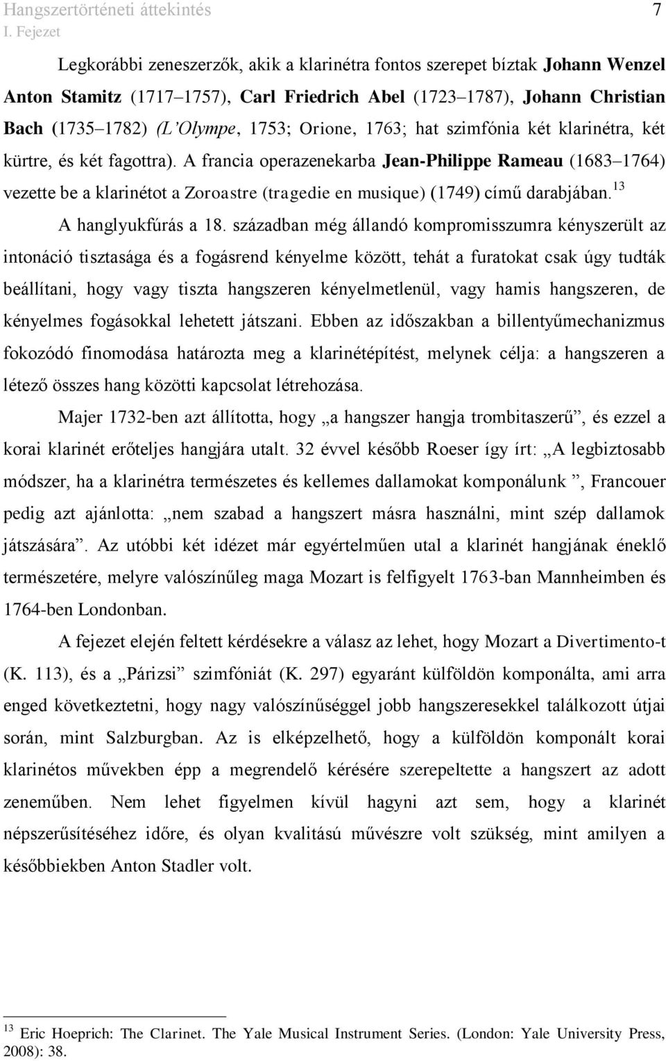 Orione, 1763; hat szimfónia két klarinétra, két kürtre, és két fagottra).