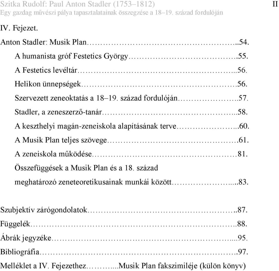 A keszthelyi magán-zeneiskola alapításának terve...60. A Musik Plan teljes szövege.61. A zeneiskola működése 81. Összefüggések a Musik Plan és a 18.