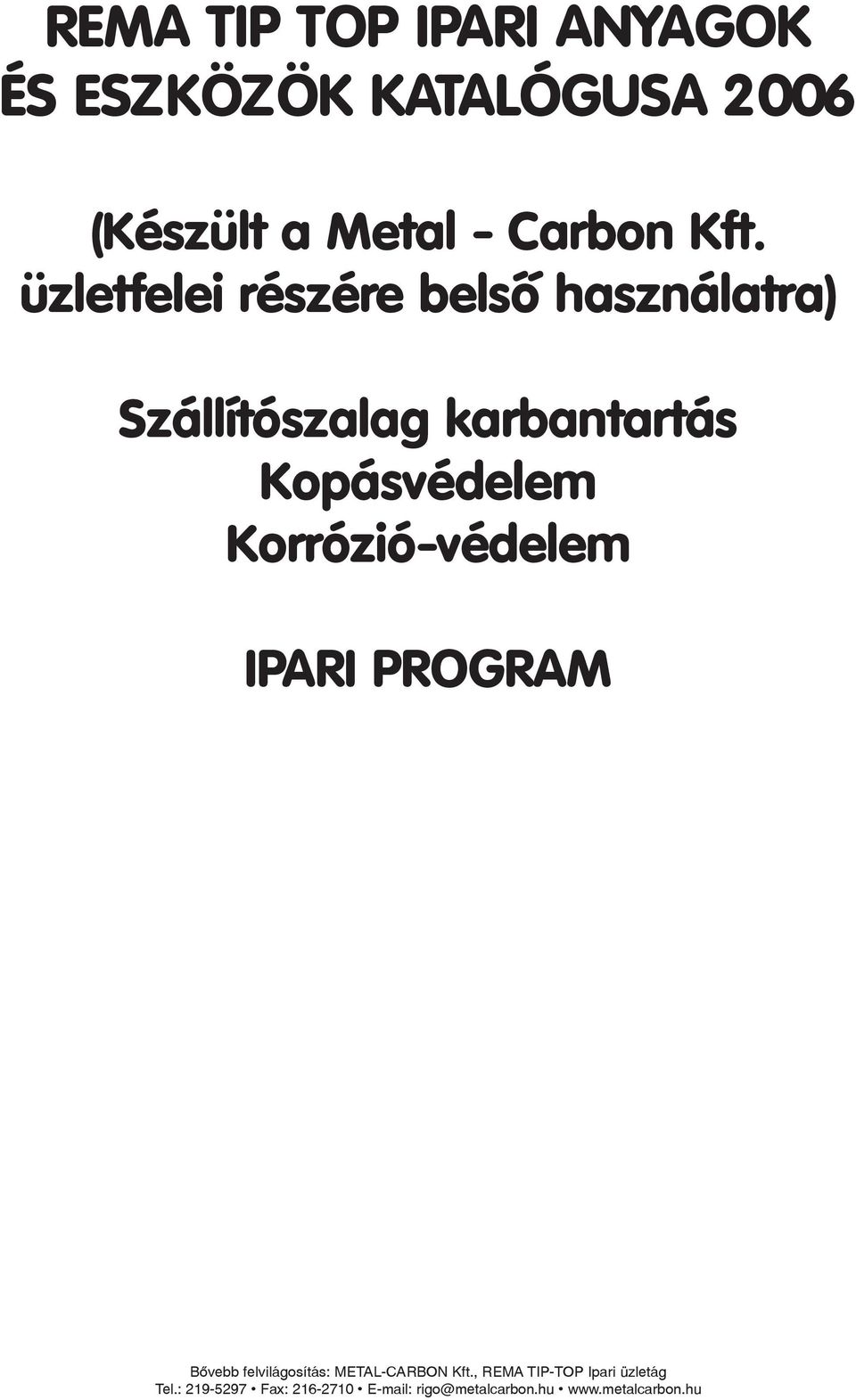 üzletfelei részére belsõ használatra)