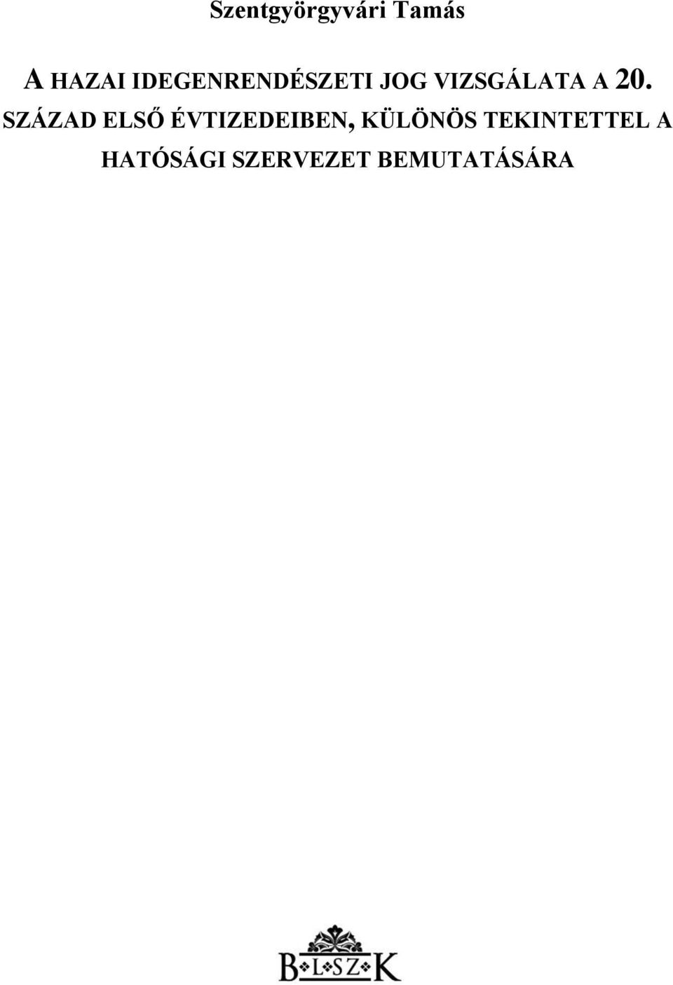 SZÁZAD ELSŐ ÉVTIZEDEIBEN, KÜLÖNÖS