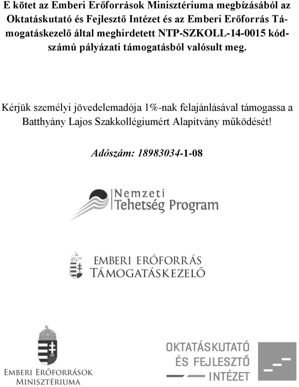kódszámú pályázati támogatásból valósult meg.
