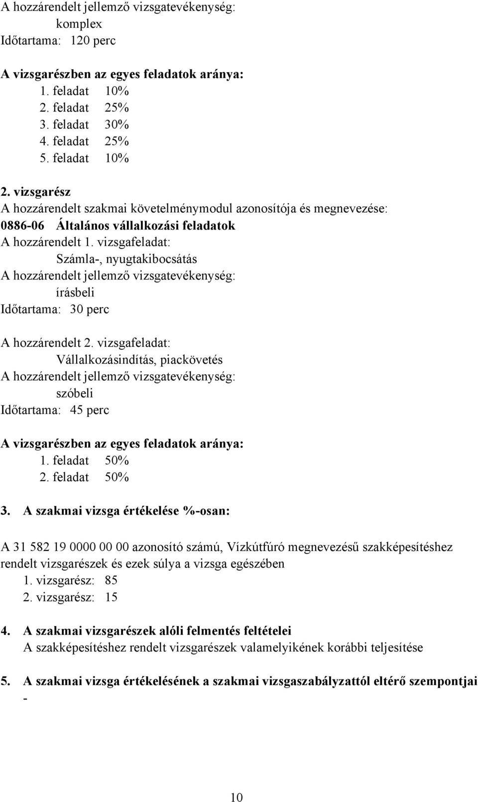 vizsgafeladat: Számla, nyugtakibocsátás írásbeli Időtartama: 30 perc A hozzárendelt 2.