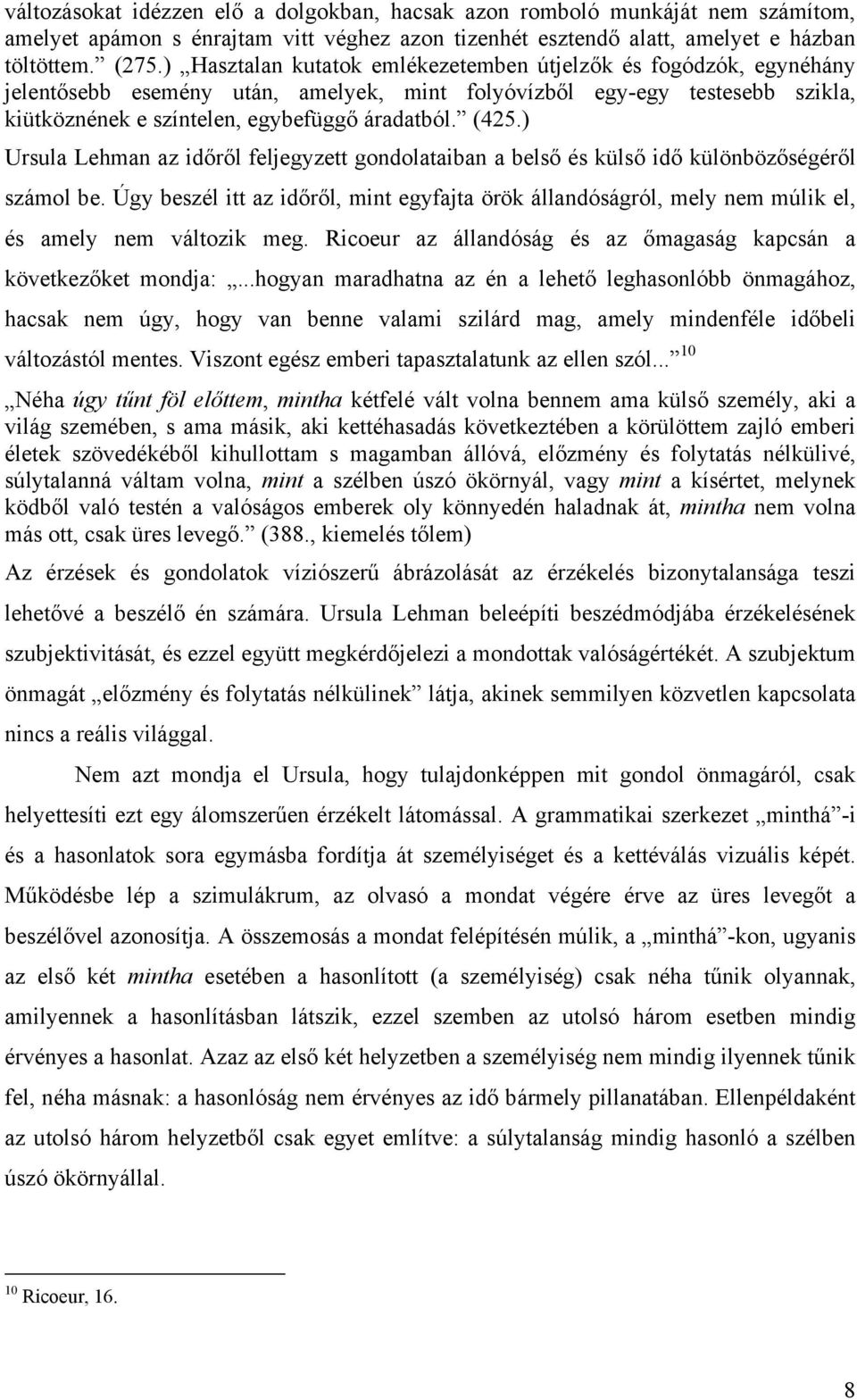 ) Ursula Lehman az időről feljegyzett gondolataiban a belső és külső idő különbözőségéről számol be.