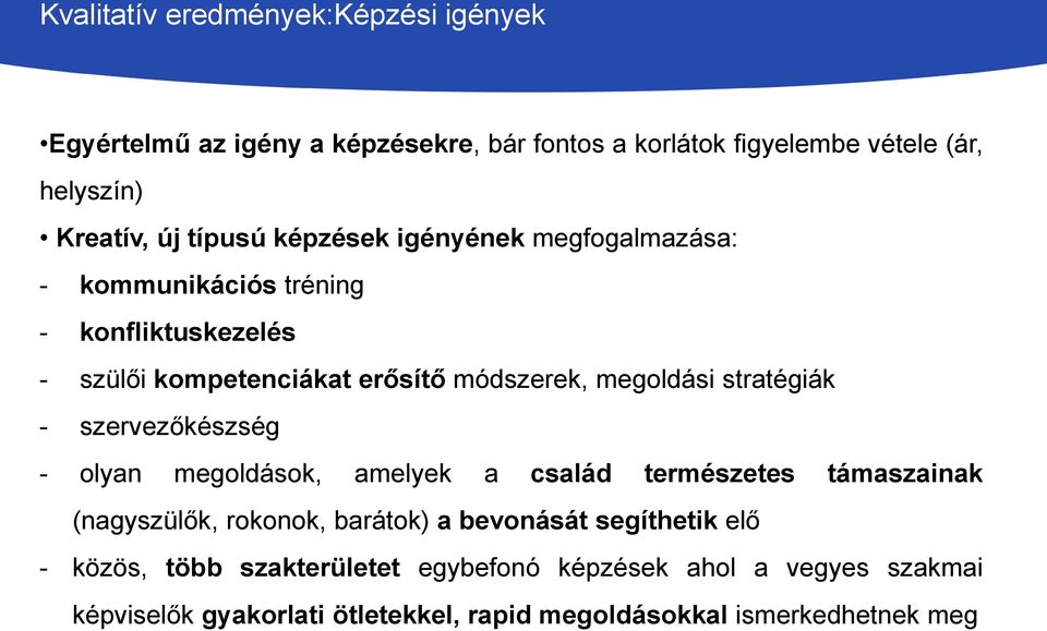 stratégiák - szervezőkészség - olyan megoldások, amelyek a család természetes támaszainak (nagyszülők, rokonok, barátok) a bevonását