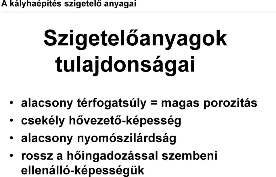 porozitás csekély hővezető-képesség alacsony