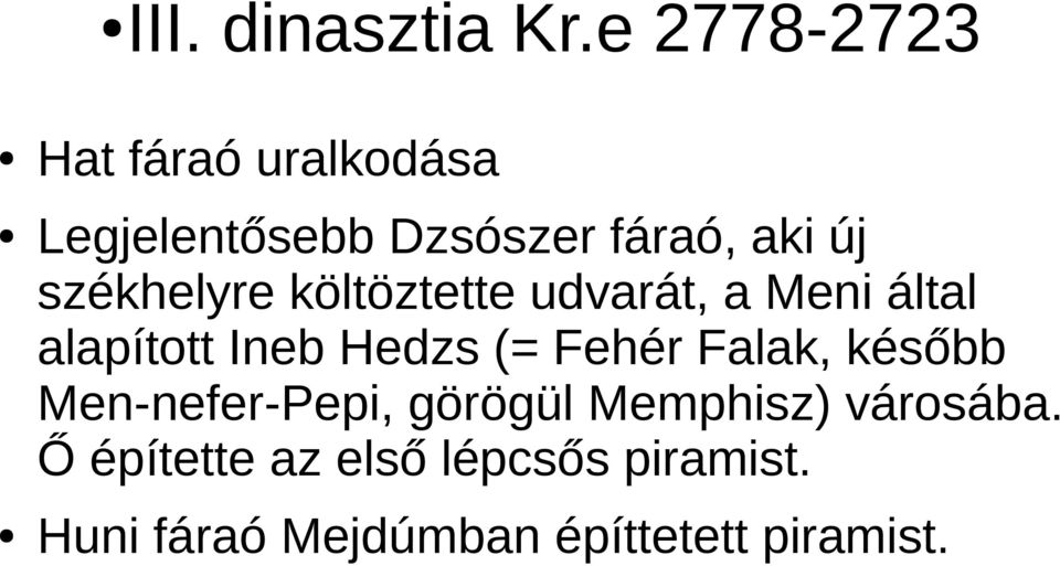 székhelyre költöztette udvarát, a Meni által alapított Ineb Hedzs (= Fehér