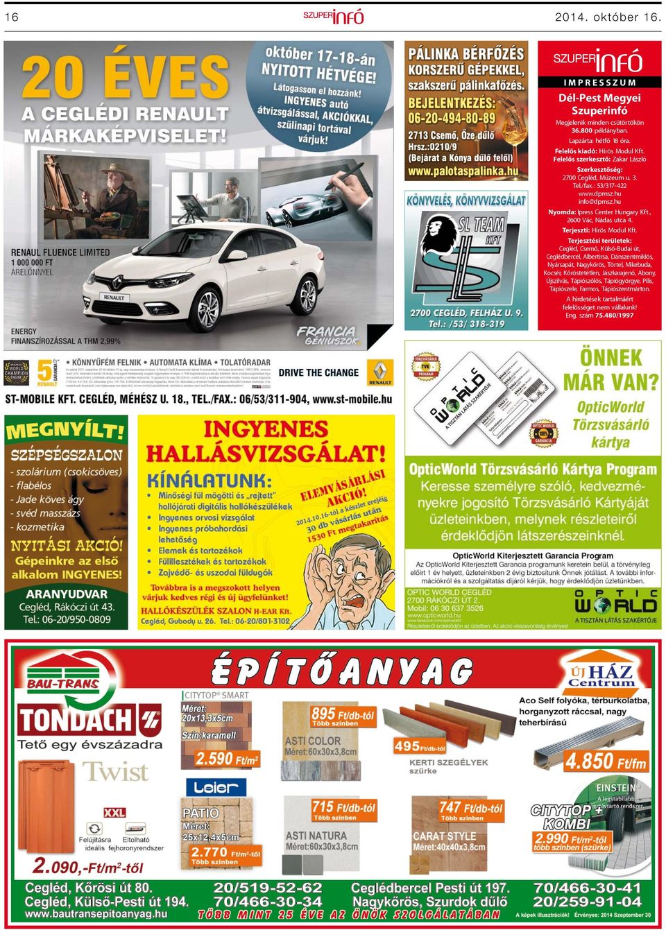 , 2600 Vác, Nádas utca 4. Terjeszti: Hírös Modul Kft.