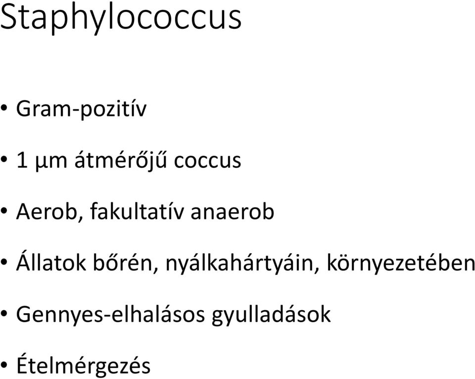 anaerob Állatok bőrén, nyálkahártyáin,