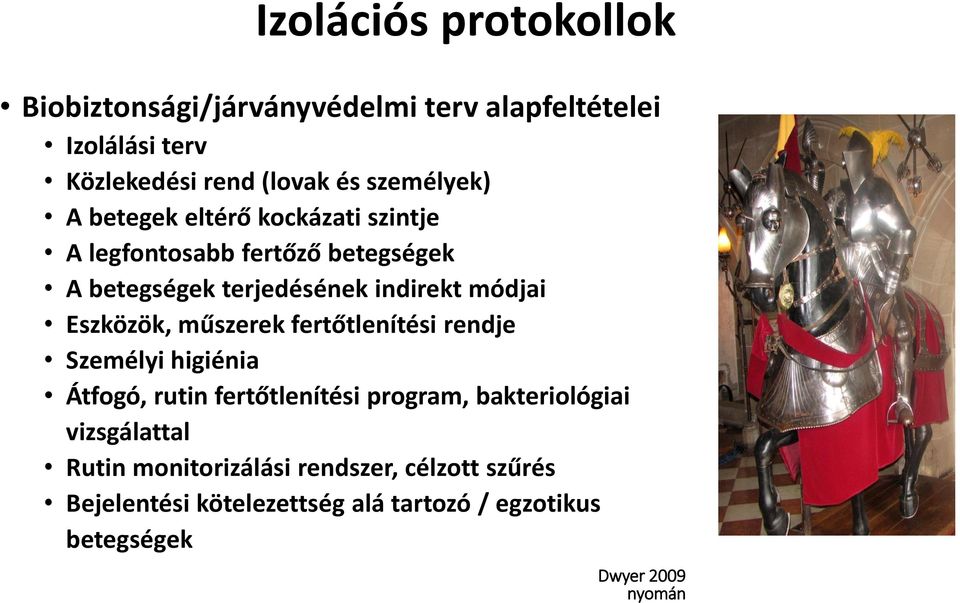 módjai Eszközök, műszerek fertőtlenítési rendje Személyi higiénia Átfogó, rutin fertőtlenítési program, bakteriológiai