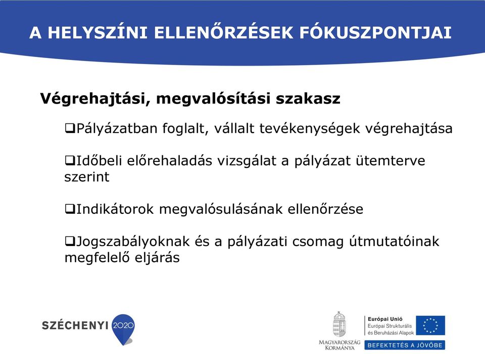 előrehaladás vizsgálat a pályázat ütemterve szerint Indikátorok