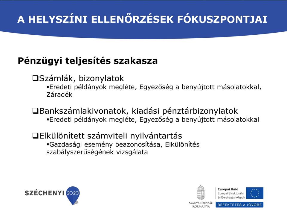 pénztárbizonylatok Eredeti példányok megléte, Egyezőség a benyújtott másolatokkal Elkülönített