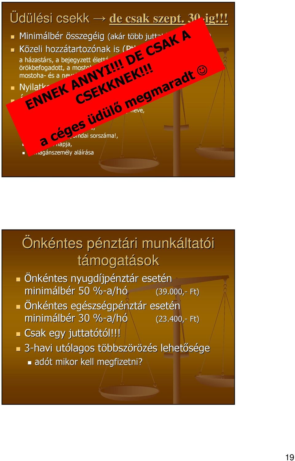 ) Nyilatkozat!!! Átvételi elismervény tartalma? ENNEK ANNYI!!! DE CSAK A CSEKKNEK!
