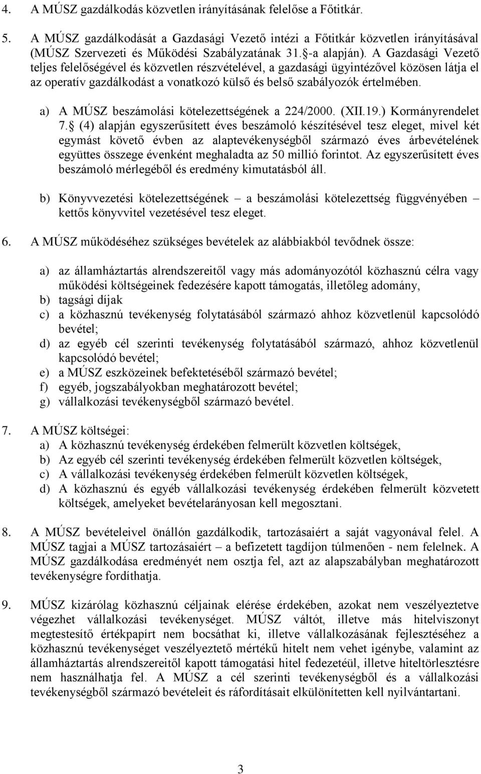 a) A MÚSZ beszámolási kötelezettségének a 224/2000. (XII.19.) Kormányrendelet 7.