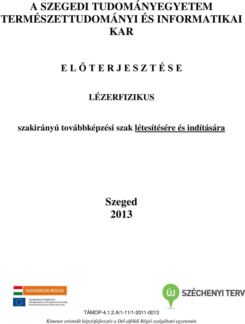 létesítésére és indítására Szeged 20