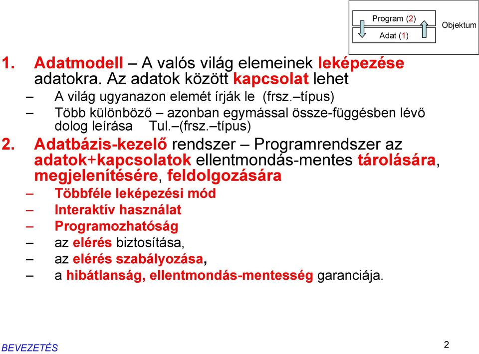 típus) Több különböző azonban egymással össze-függésben lévő dolog leírása Tul. (frsz. típus) 2.