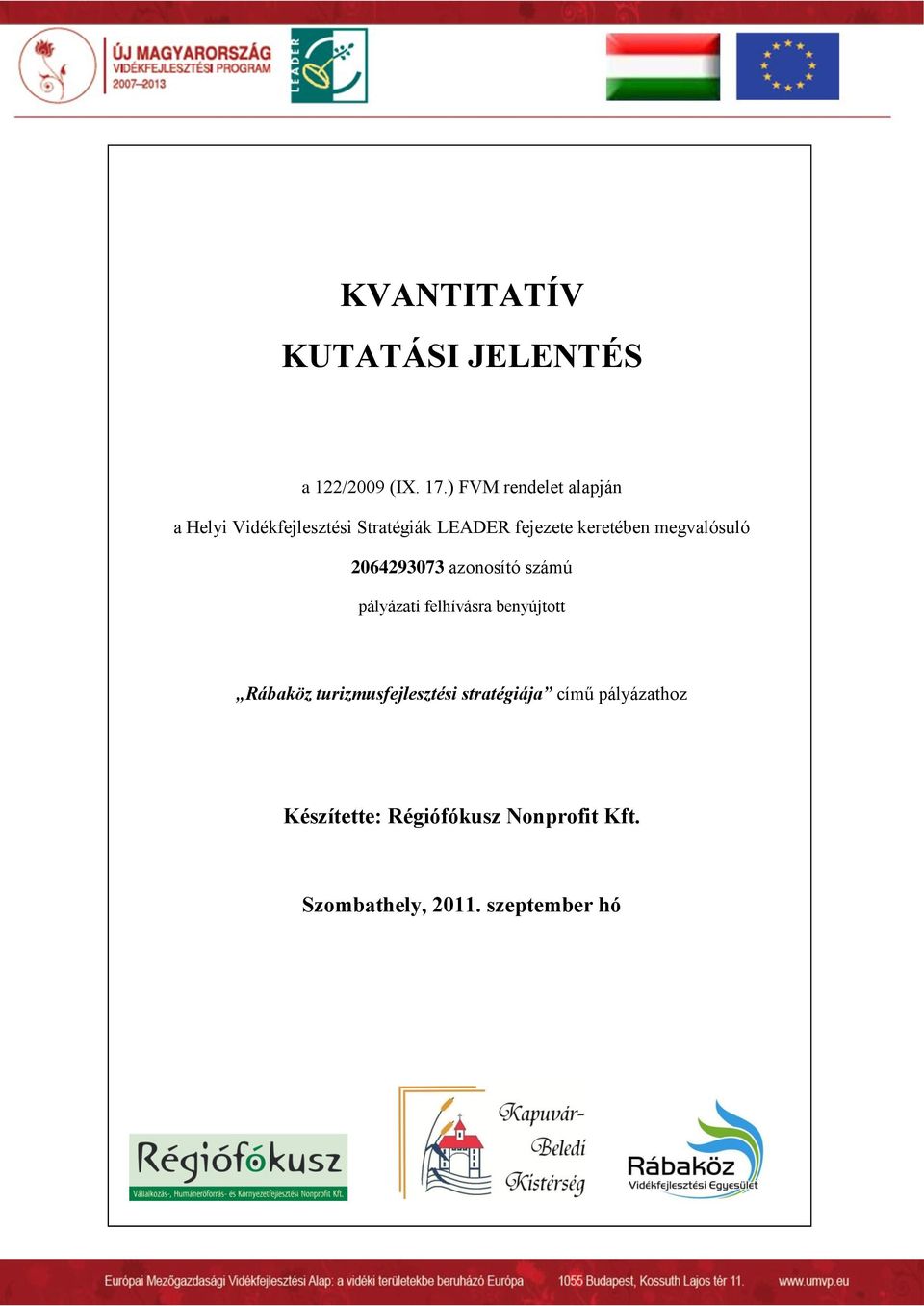 keretében megvalósuló 2064293073 azonosító számú pályázati felhívásra benyújtott