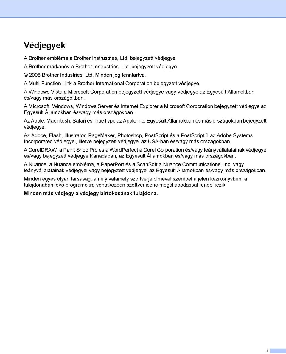 A Microsoft, Windows, Windows Server és Internet Explorer a Microsoft Corporation bejegyzett védjegye az Egyesült Államokban és/vagy más országokban.