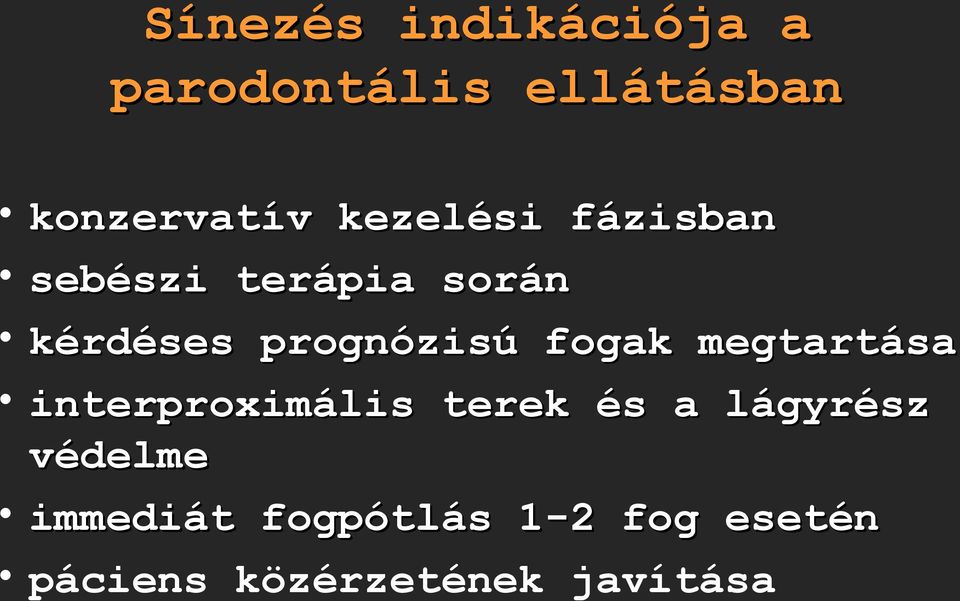 fogak megtartása interproximális terek és a lágyrész védelme