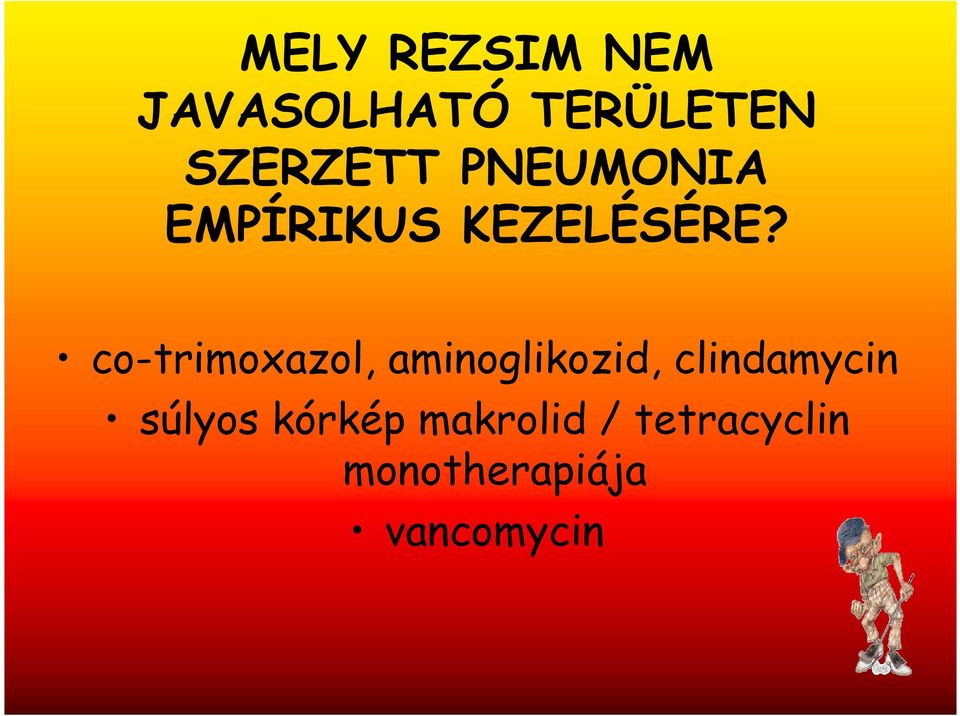 co-trimoxazol, aminoglikozid, clindamycin