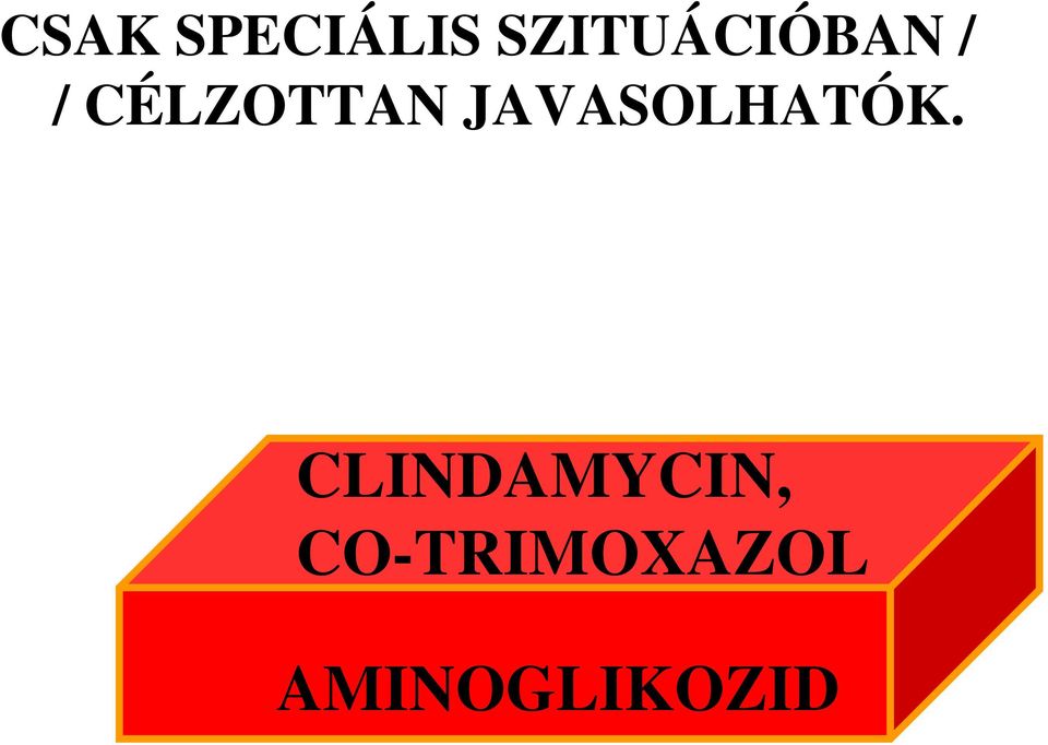 CÉLZOTTAN JAVASOLHATÓK.