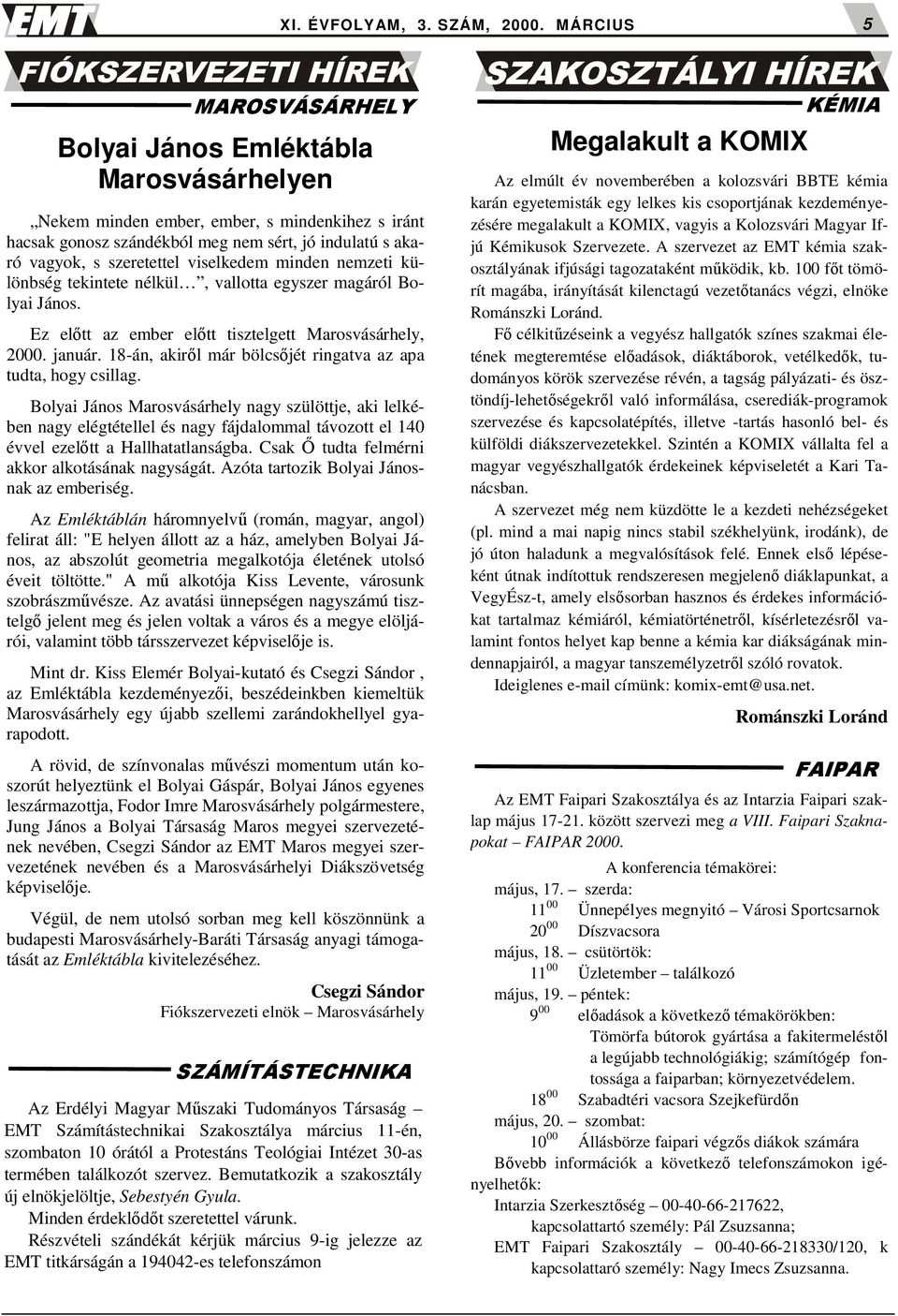 18-án, akiről már bölcsőjét ringatva az apa tudta, hogy csillag.