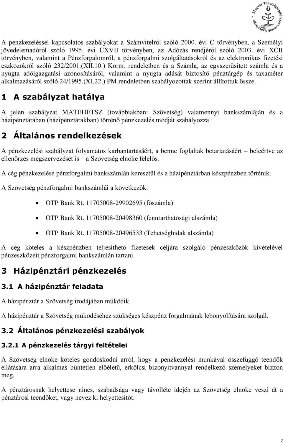 rendeletben és a Számla, az egyszerűsített számla és a nyugta adóigazgatási azonosításáról, valamint a nyugta adását biztosító pénztárgép és taxaméter alkalmazásáról szóló 24/1995.(XI.22.