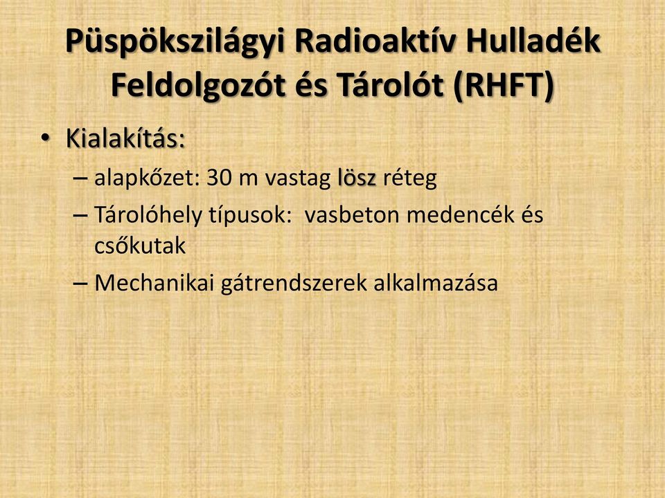 lösz réteg Tárolóhely típusok: vasbeton medencék