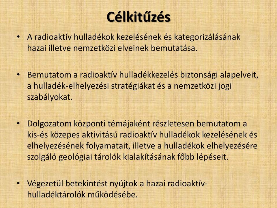 Dolgozatom központi témájaként részletesen bemutatom a kis-és közepes aktivitású radioaktív hulladékok kezelésének és elhelyezésének