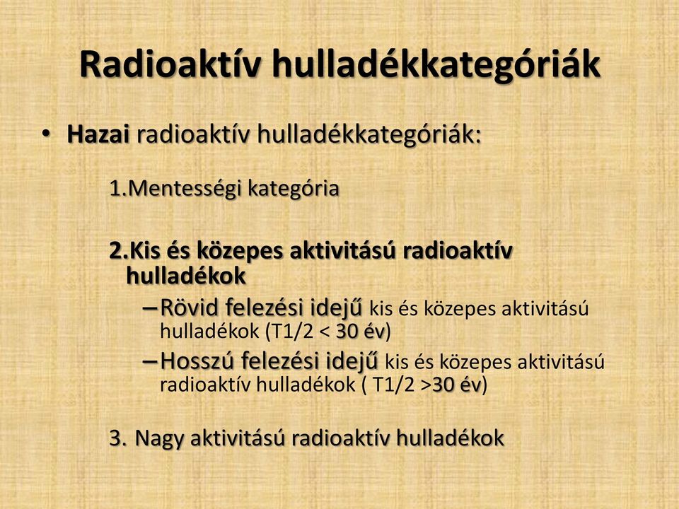 Kis és közepes aktivitású radioaktív hulladékok Rövid felezési idejű kis és közepes