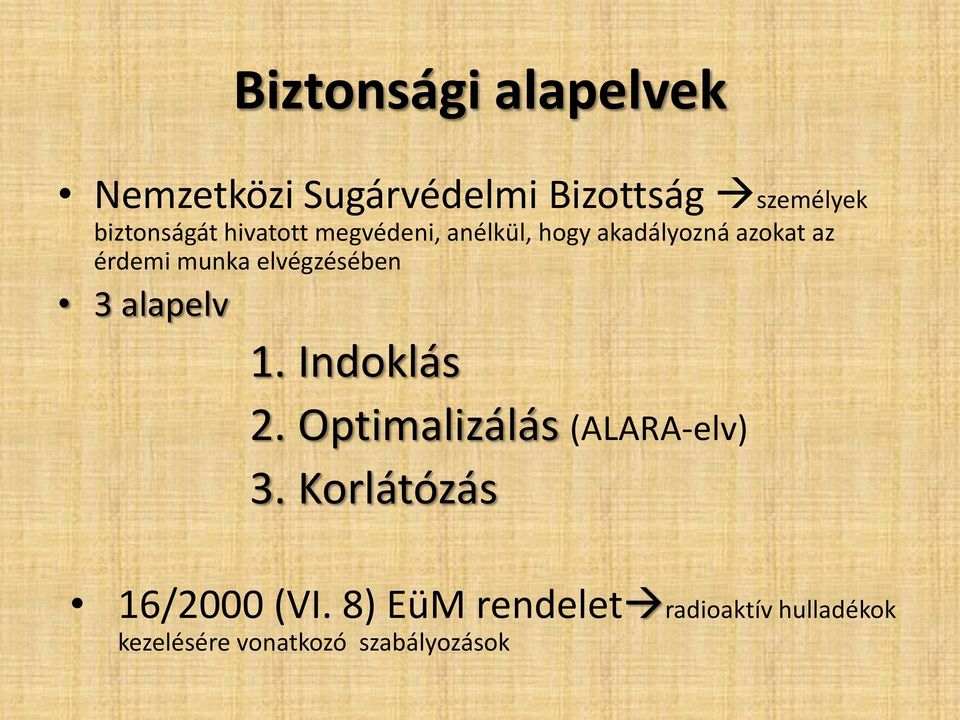 elvégzésében 3 alapelv 1. Indoklás 2. Optimalizálás (ALARA-elv) 3.