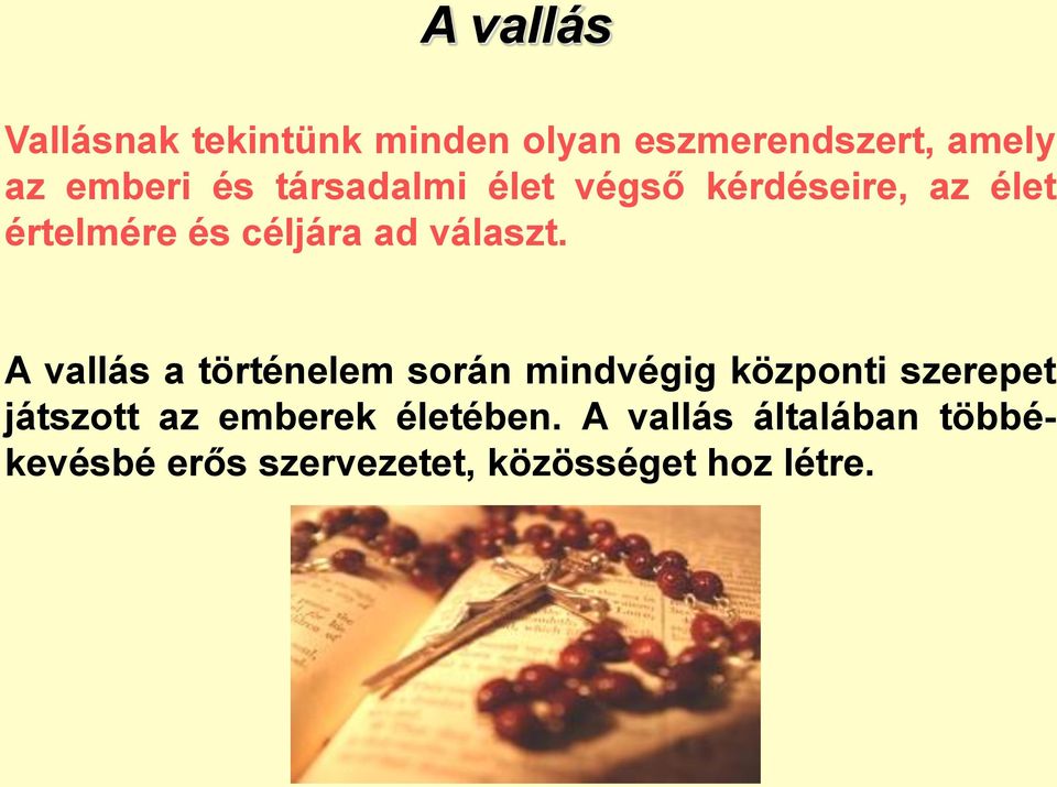 A vallás a történelem során mindvégig központi szerepet játszott az emberek