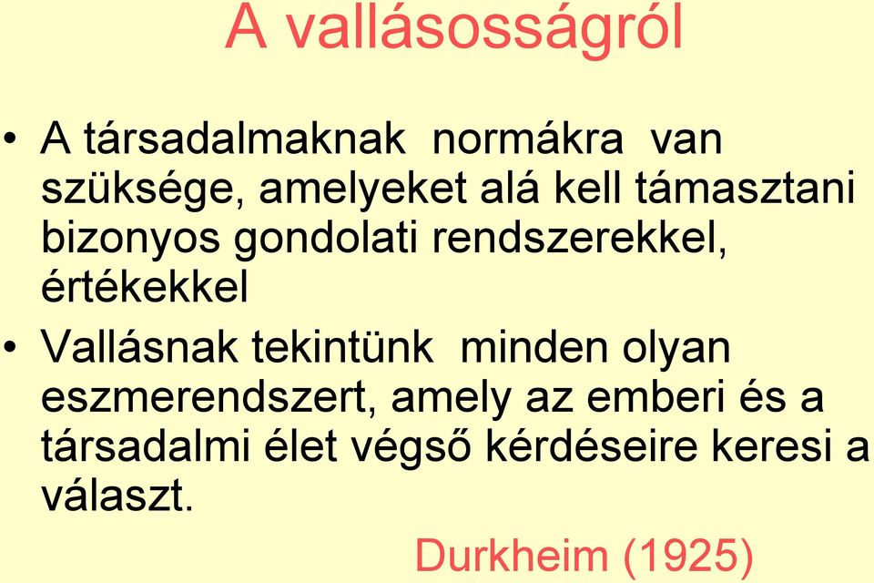 Vallásnak tekintünk minden olyan eszmerendszert, amely az emberi