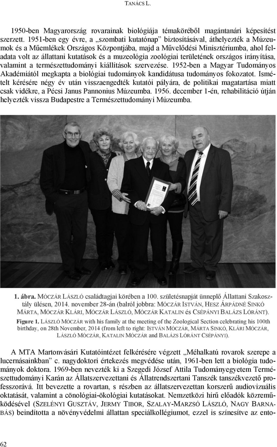 muzeológia zoológiai területének országos irányítása, valamint a természettudományi kiállítások szervezése.