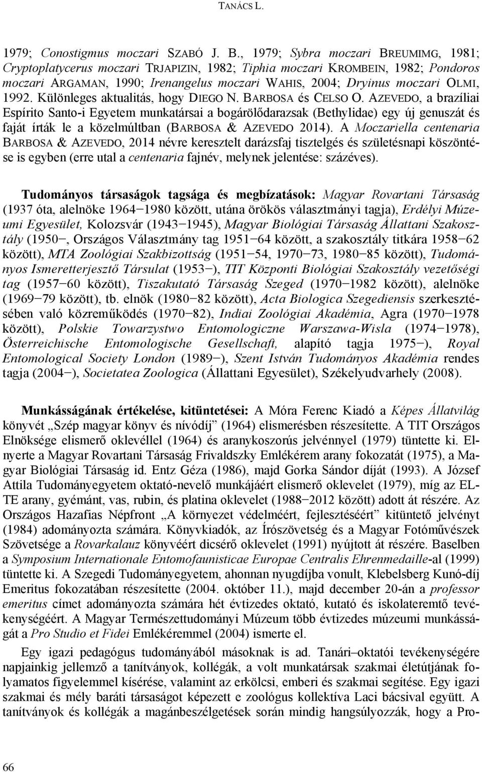 1992. Különleges aktualitás, hogy DIEGO N. BARBOSA és CELSO O.