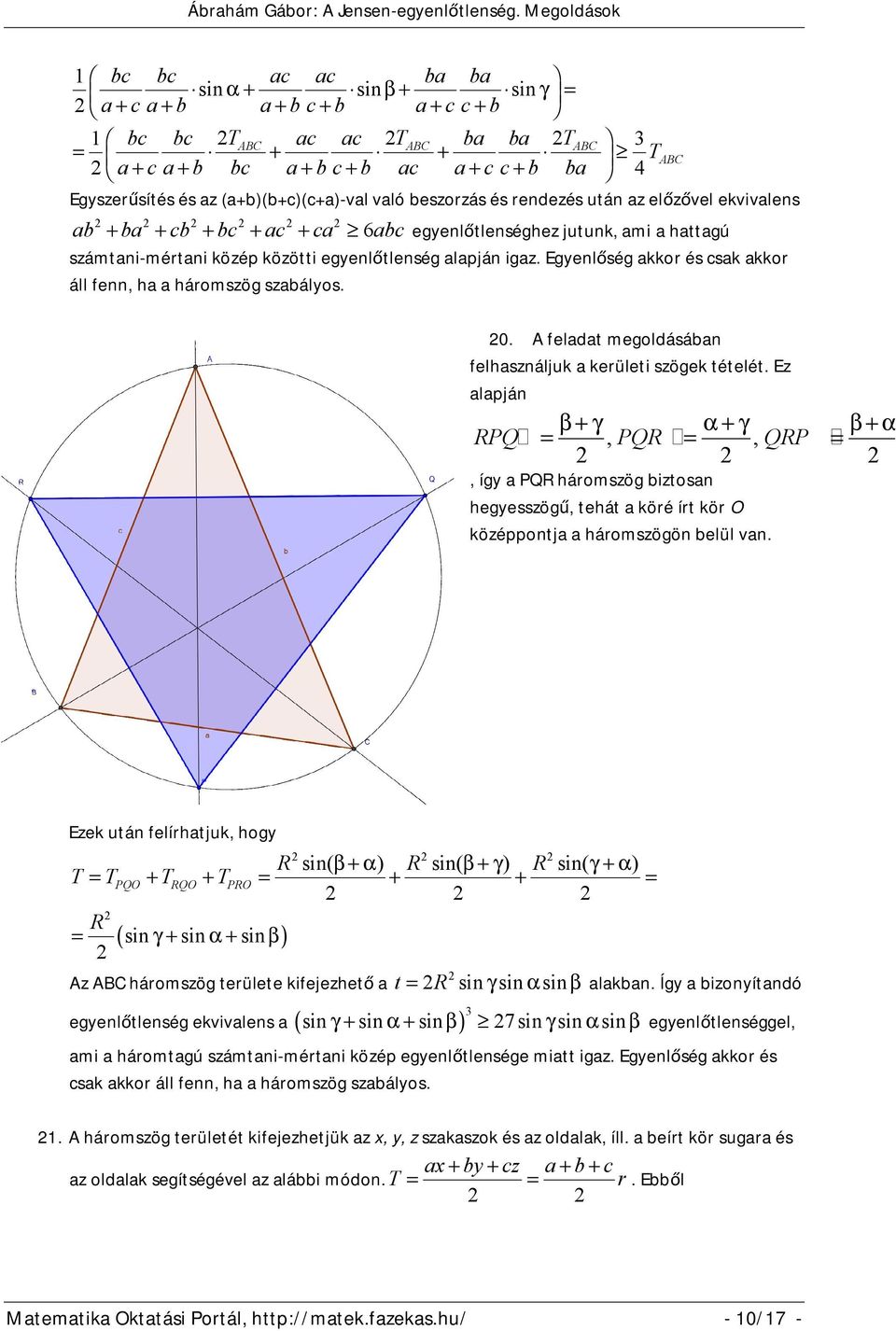 Egyenlőség akkor és sak akkor áll fenn, ha a háromszög szabályos. 0. A feladat megoldásában felhasználjuk a kerületi szögek tételét.