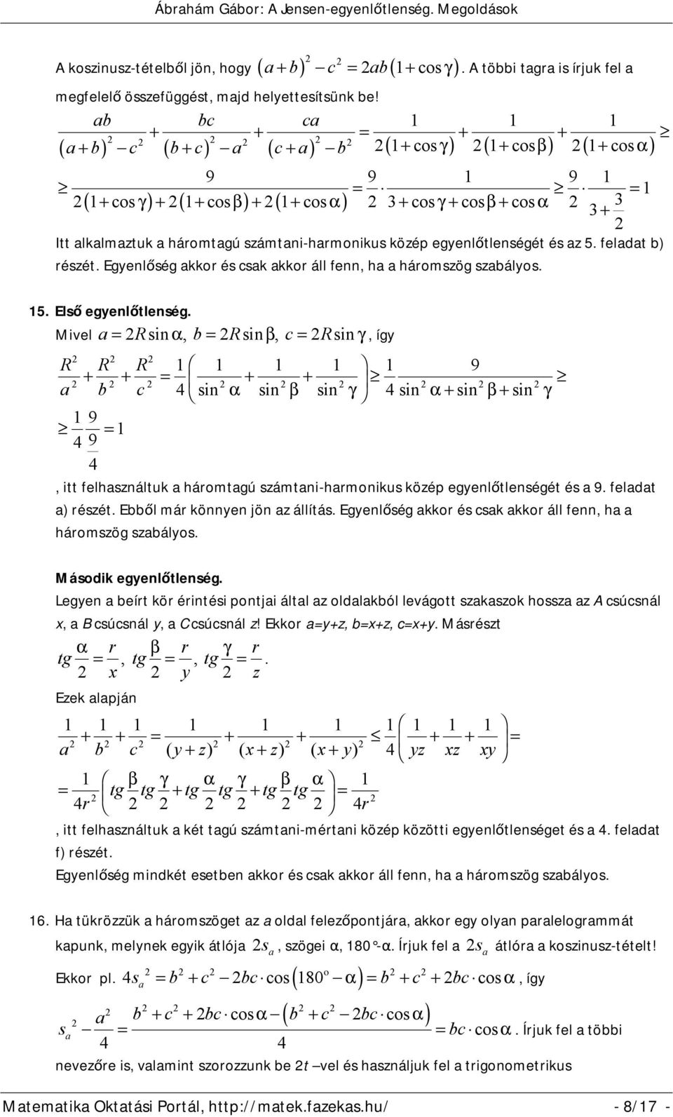 számtani-harmonikus közép egyenlőtlenségét és az 5. feladat b) részét. 15. Első egyenlőtlenség.